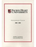 2004-2005 Undergraduate Catalog by Sacred Heart University