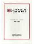 2005-2006 Undergraduate Catalog by Sacred Heart University