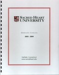 2003-2004 Graduate Catalog by Sacred Heart University