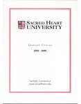 2005-2006 Graduate Catalog by Sacred Heart University