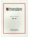 2006-2007 Graduate Catalog by Sacred Heart University