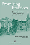 Promising Practices: Collaboration Among Catholic Bishops and University Presidents by Michael Galligan-Stierle general ed.