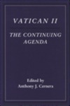 Vatican II: The Continuing Agenda by Anthony J. Cernera, ed.