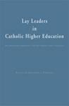 Lay Leaders in Catholic Higher Education: An Emerging Paradigm for the Twenty-first Century by Anthony J. Cernera, ed.